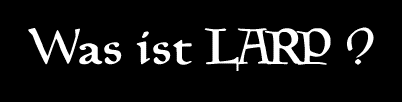 Was ist LARP ?